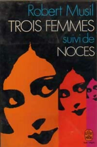 Trois Femmes / Noces - Robert Musil -  Le Livre de Poche - Livre