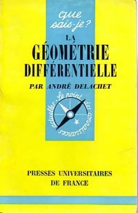 La géométrie différentielle - André Delachet -  Que sais-je - Livre