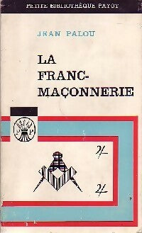 La franc-maçonnerie - Jean Palou -  Petite bibliothèque - Livre