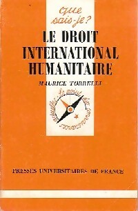 Le droit international humanitaire - Maurice Torrelli -  Que sais-je - Livre