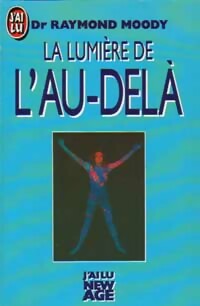 La lumière de l'au-delà - Raymond Moody -  J'ai Lu - Livre