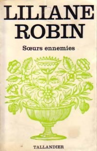Soeurs ennemies - Liliane Robin -  Floralies - Livre