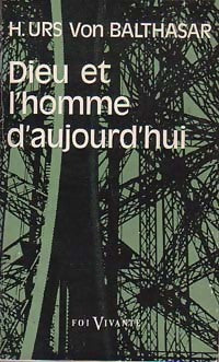 Dieu et l'homme d'aujourd'hui - Hans Urs Von Balthasar -  Foi vivante - Livre