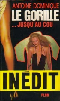 ...Jusqu'au cou - Antoine-L. Dominique -  Le Gorille - Livre