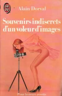 Souvenirs indiscrets d'un voleur d'images - Alain Dorval -  J'ai Lu - Livre