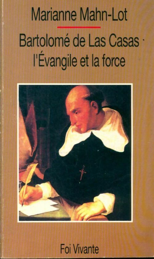 L'Evangile et la force - Bartolomé De Las Casas -  Foi vivante - Livre