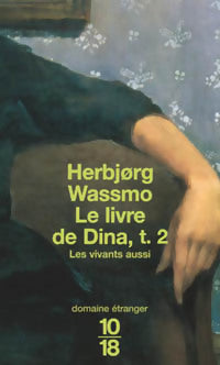 Le livre de Dina Tome II : Les vivants aussi - Herbjorg Wassmo -  10-18 - Livre