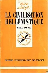 La civilisation hellénistique - Paul Petit ; André Laronde -  Que sais-je - Livre