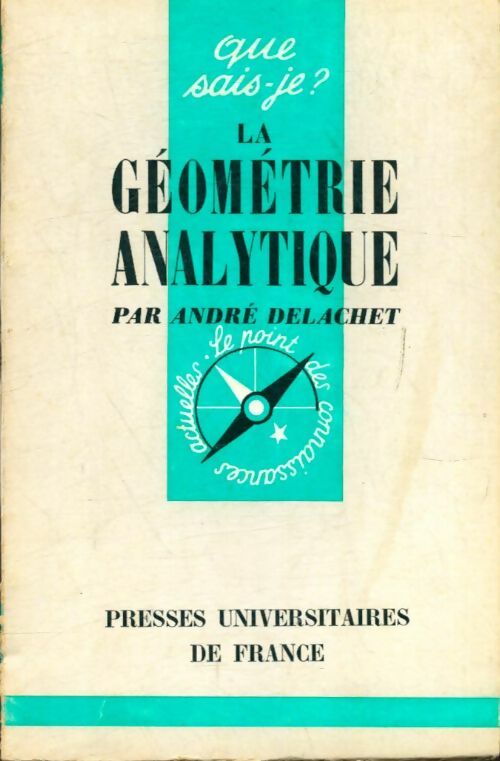 La géométrie analytique - André Delachet -  Que sais-je - Livre