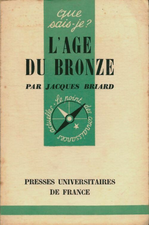 L'âge du bronze - Jacques Briard -  Que sais-je - Livre