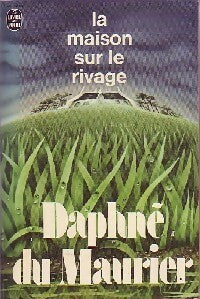 La maison sur le rivage - Daphne Du Maurier -  Le Livre de Poche - Livre