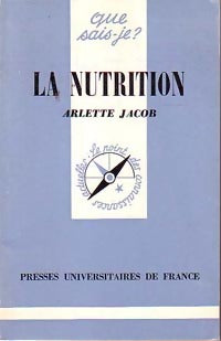 La nutrition - Arlette Jacob -  Que sais-je - Livre