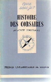 Histoire des corsaires - Auguste Toussaint -  Que sais-je - Livre
