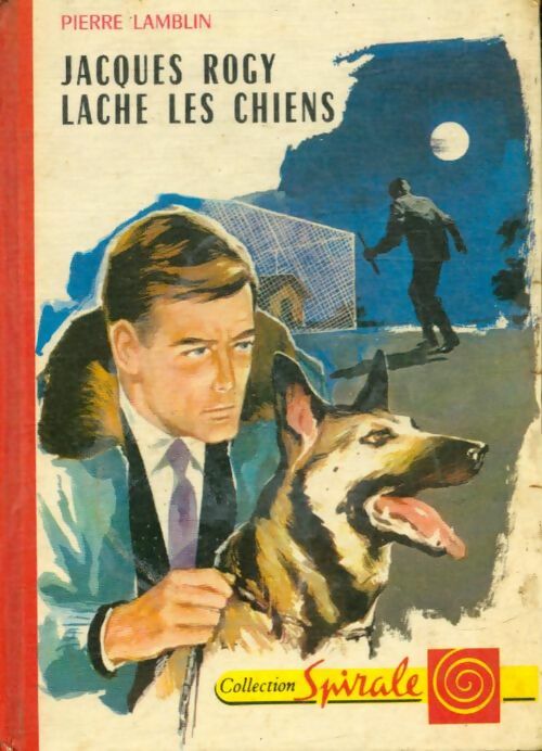 Jacques Rogy lâche les chiens - Pierre Lamblin -  Spirale - Livre