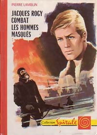 Jacques Rogy combat les hommes masqués - Pierre Lamblin -  Spirale - Livre