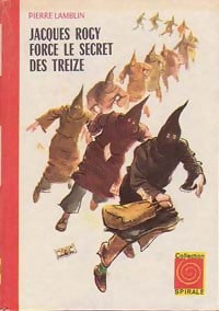 Jacques Rogy force le secret des Treize - Pierre Lamblin -  Spirale - Livre