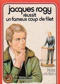 Jacques Rogy réussit un fameux coup de filet - Pierre Lamblin -  Spirale - Livre
