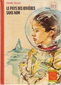 Le pays des rivières sans nom - Pierre Pelot -  Spirale - Livre