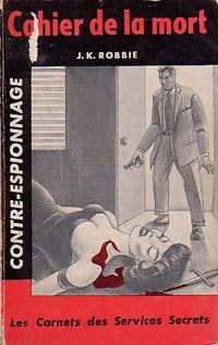 Cahier de la mort - J.-K. Robbie -  Les carnets des Services Secrets - Livre