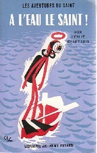 A l'eau, le Saint ! - Leslie Charteris -  Le Saint - Livre