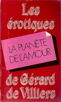 La planète de l'amour - Jean-Louis Vilier -  Les Erotiques de Gérard de Villiers - Livre