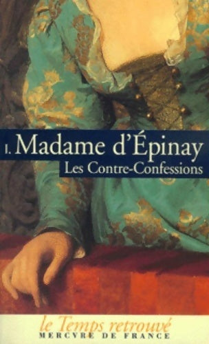 Les contre-confessions Tome I - Madame D'Epinay -  Le Temps Retrouvé - Livre