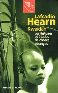 Kwaidan ou histoires et études de choses étranges - Lafcadio Hearn -  Le Petit Mercure - Livre