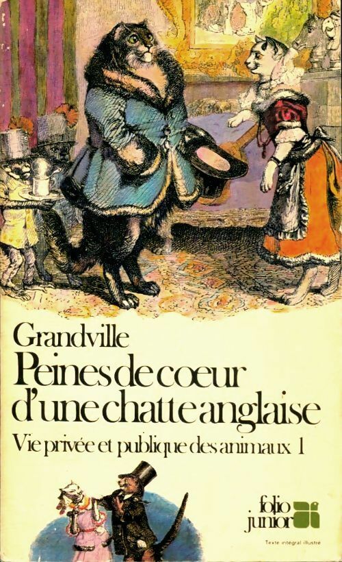 Vie privée et publique des animaux Tome I : Peines de coeur d'une chatte anglaise - Grandville -  Folio Junior - Livre