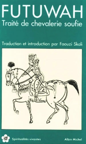 Futuwah, traité de chevalerie soufie - Faouzi Skali -  Spiritualités Vivantes Poche - Livre