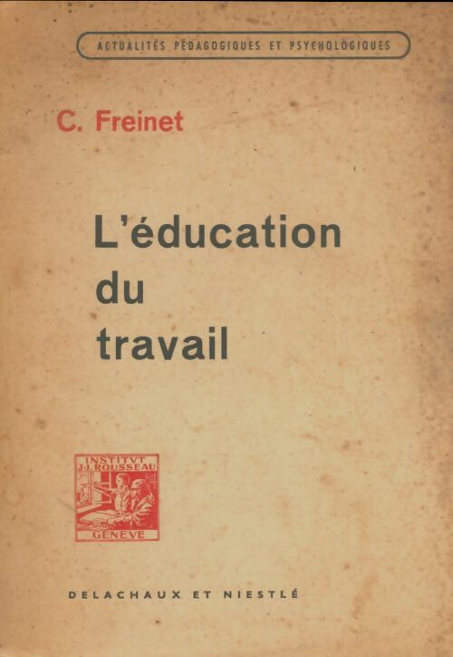 L'éducation du travail - Célestin Freinet -  Actualités pédagogiques et psychologiques - Livre