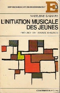 L'initiation musicale des jeunes - Madeleine Gagnard -  E 3 (Enfance-Education-Enseignement) - Livre