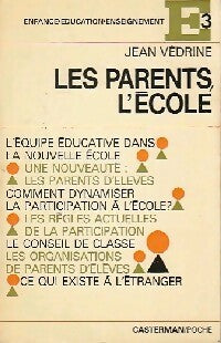 Les parents, l'école - Jean Védrine -  E 3 (Enfance-Education-Enseignement) - Livre