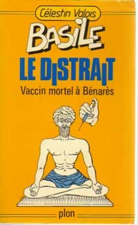 Vaccin mortel à Bénarès - Célestin Valois -  Basile le Distrait - Livre