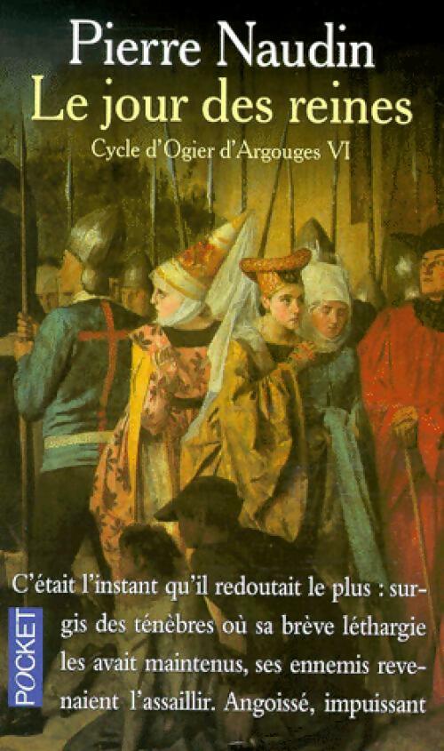Cycle d'Ogier d'Argouges Tome VI : Le jour des reines - Pierre Naudin -  Pocket - Livre