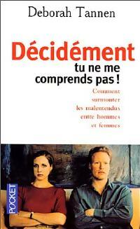 Décidément, tu ne me comprends pas ! - Deborah Tannen -  Pocket - Livre