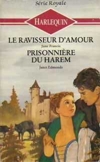 Le ravisseur d'amour / Prisonnière du harem - June Francis ; Janet Edmonds -  Série Royale - Livre