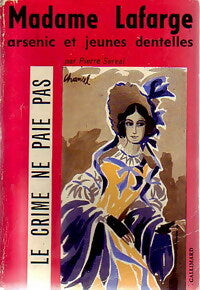 Madame Lafarge - Pierre Serval -  Le crime ne paie pas - Livre
