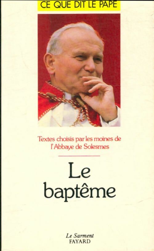 Le baptême - Jean-Paul II -  Ce que dit le pape - Livre