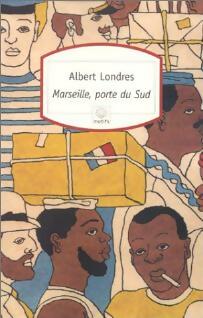 Marseille, porte du Sud - Albert Londres -  Motifs - Livre