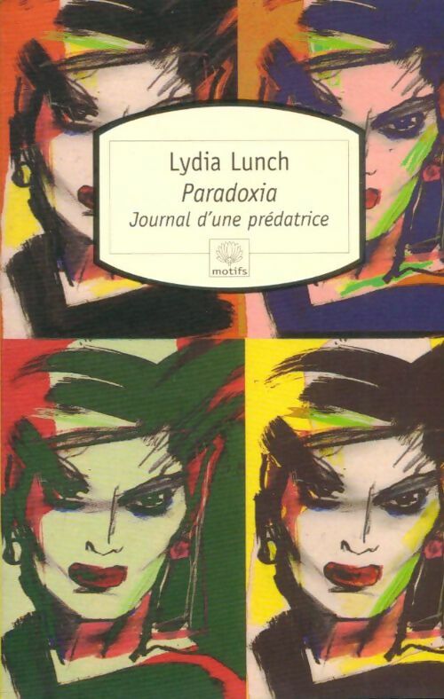 Paradoxia, journal d'une prédatrice - Lydia Lunch -  Motifs - Livre