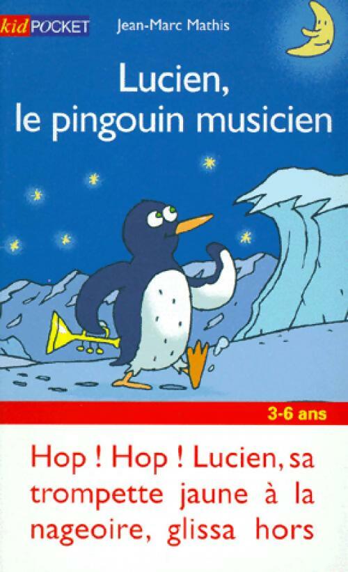 Lucien, le pingouin musicien - Jean-Marc Mathis -  Kid pocket - Livre