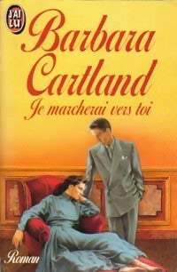 Je marcherai vers toi - Barbara Cartland -  J'ai Lu - Livre