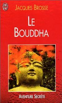 Le Bouddha - Jacques Brosse -  J'ai Lu - Livre