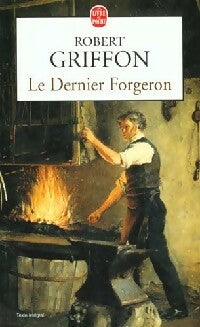 Le dernier forgeron - Robert Griffon -  Le Livre de Poche - Livre