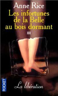 Les infortunes de la belle au bois dormant Tome III : La libération - Anne Rice -  Pocket - Livre