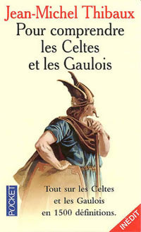 Pour comprendre les celtes et les gaulois - Jean-Michel Thibaux -  Pocket - Livre