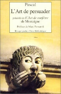 L'art de persuader / L'art de conférer - Blaise Pascal ; Michel De Montaigne -  Rivages Poche - Livre