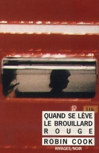 Quand se lève le brouillard rouge - Robin Cook -  Noir - Livre