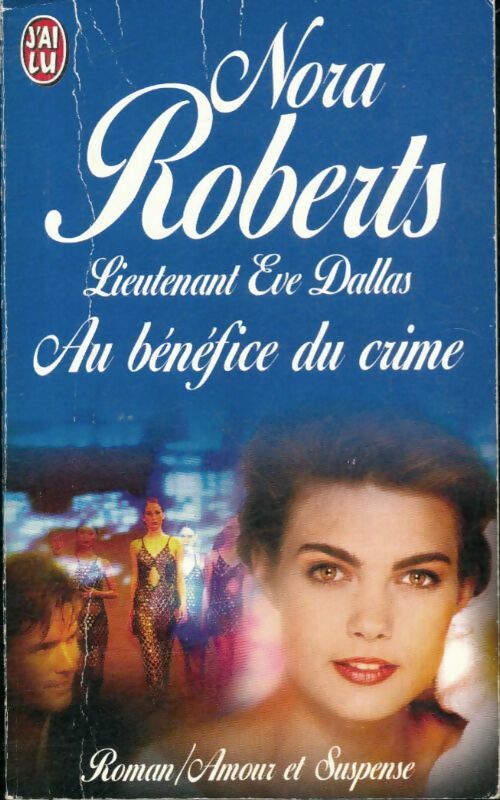 Lieutenant Eve Dallas Tome III : Au bénéfice du crime - Nora Roberts -  J'ai Lu - Livre