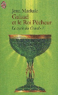 Le cycle du Graal Tome VII : Galaad et le roi pêcheur - Jean Markale -  J'ai Lu - Livre